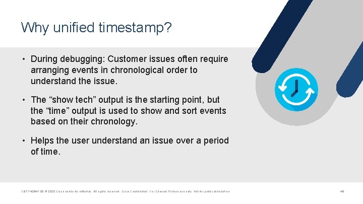 Why unified timestamp? • During debugging: Customer issues often require arranging events in chronological