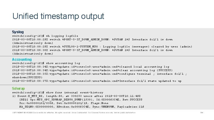 Unified timestamp output Syslog switch(config-if)# sh logging logfile 2019 -03 -08 T 10: 08: