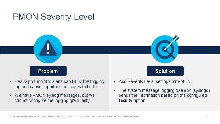 PMON Severity Level Problem • Heavy port-monitor alerts can fill up the logging log