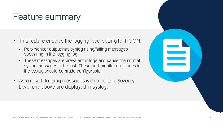Feature summary • This feature enables the logging level setting for PMON. • Port-monitor