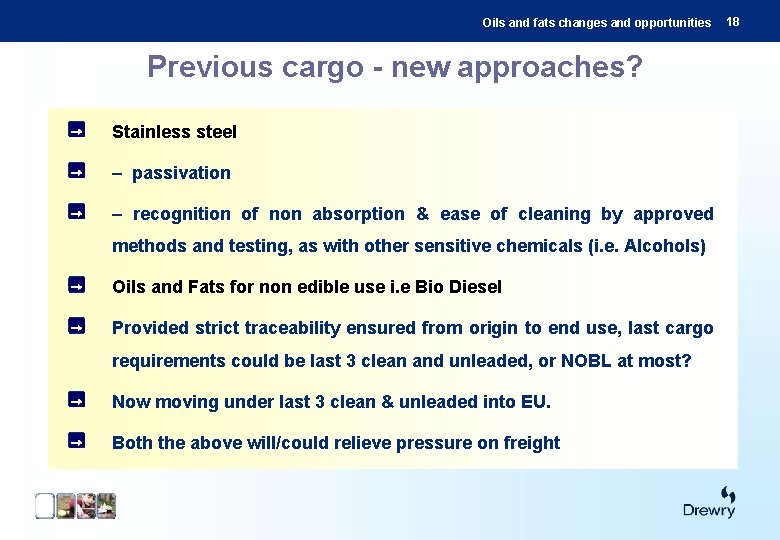 Oils and fats changes and opportunities Previous cargo - new approaches? Stainless steel –