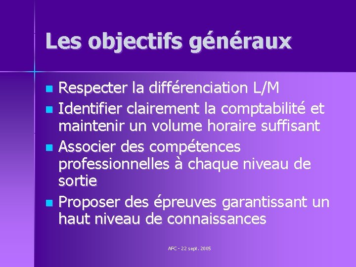 Les objectifs généraux Respecter la différenciation L/M n Identifier clairement la comptabilité et maintenir