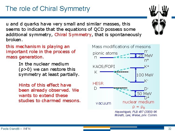 The role of Chiral Symmetry u and d quarks have very small and similar