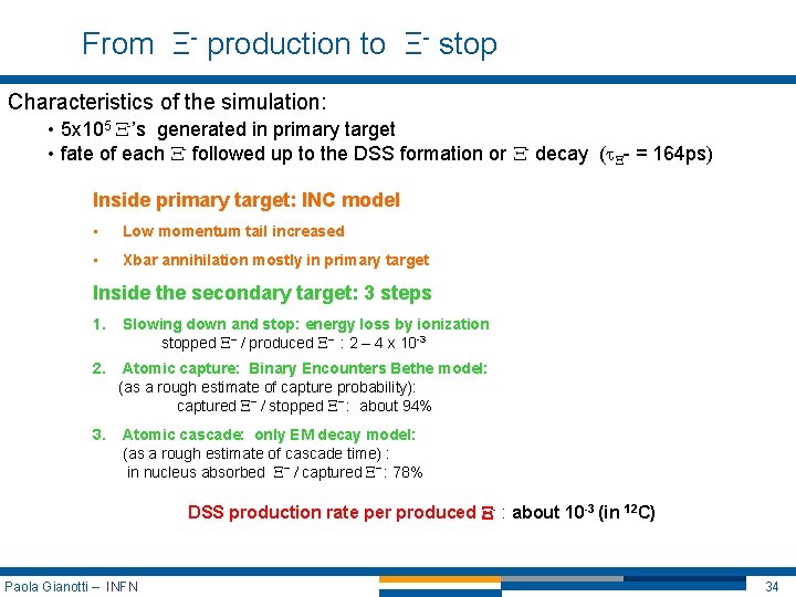 From Ξ- production to Ξ- stop Characteristics of the simulation: • 5 x 105