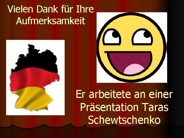 Vielen Dank für Ihre Aufmerksamkeit Er arbeitete an einer Präsentation Taras Schewtschenko 