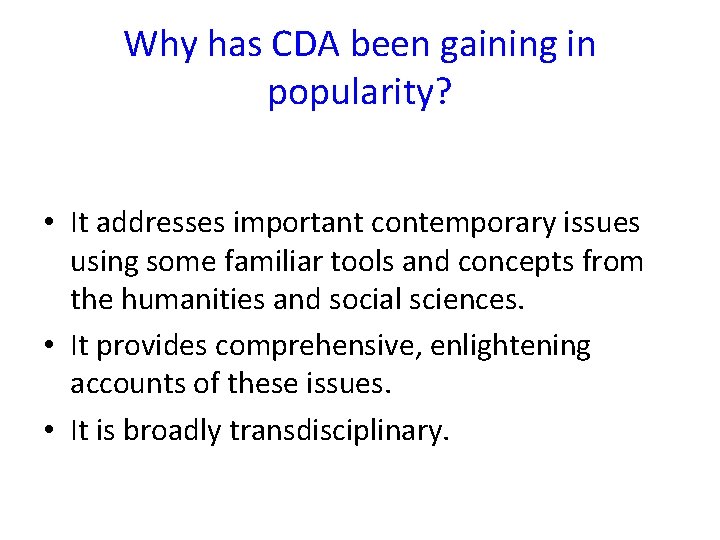 Why has CDA been gaining in popularity? • It addresses important contemporary issues using Why has CDA been gaining in popularity? • It addresses important contemporary issues using