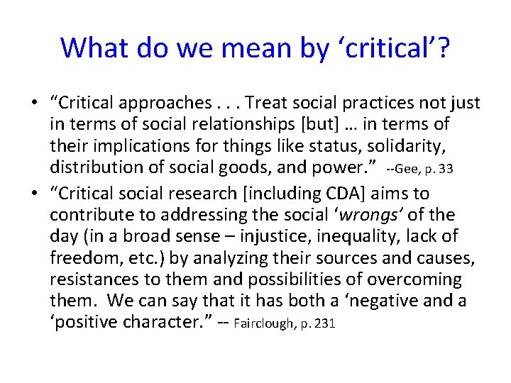 What do we mean by ‘critical’? • “Critical approaches. . . Treat social practices What do we mean by ‘critical’? • “Critical approaches. . . Treat social practices