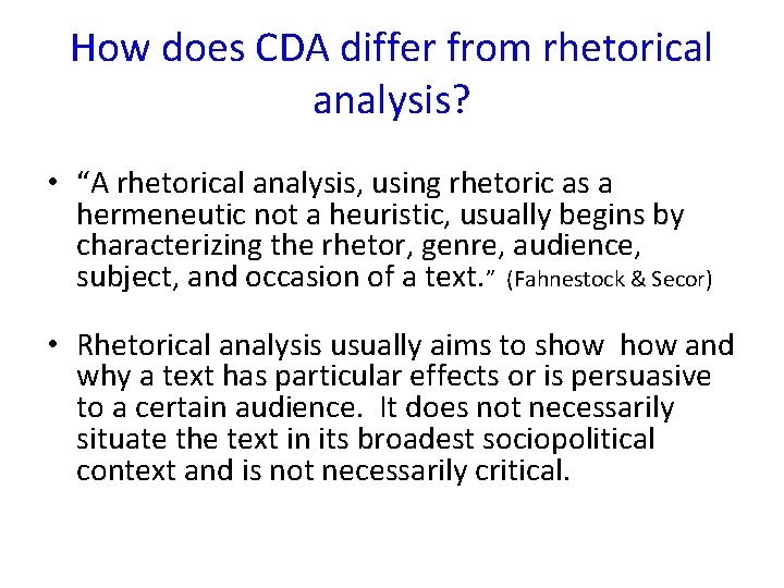 How does CDA differ from rhetorical analysis? • “A rhetorical analysis, using rhetoric as How does CDA differ from rhetorical analysis? • “A rhetorical analysis, using rhetoric as