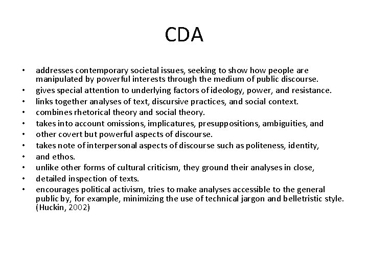 CDA • • • addresses contemporary societal issues, seeking to show people are manipulated CDA • • • addresses contemporary societal issues, seeking to show people are manipulated