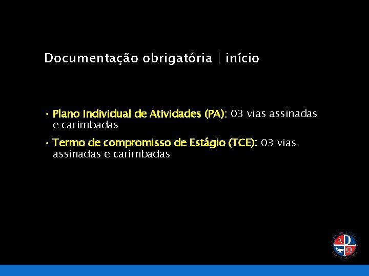 Documentação obrigatória | início • Plano Individual de Atividades (PA): 03 vias assinadas e