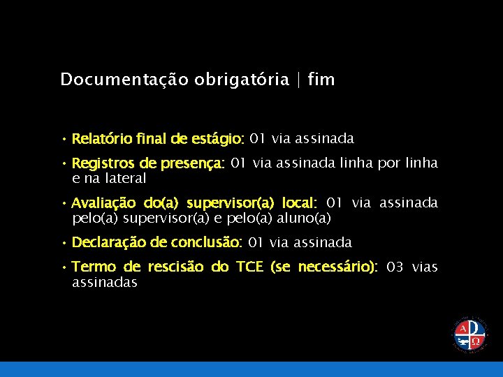 Documentação obrigatória | fim • Relatório final de estágio: 01 via assinada • Registros