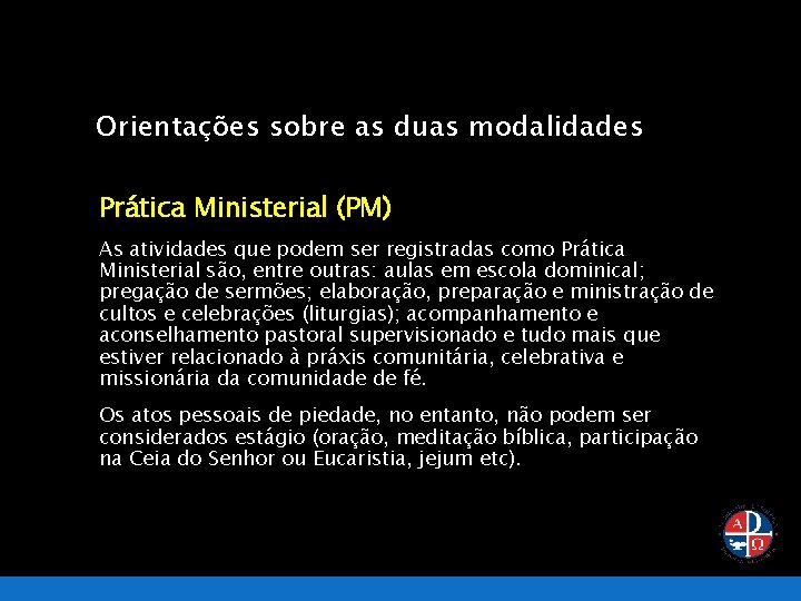 Orientações sobre as duas modalidades Prática Ministerial (PM) As atividades que podem ser registradas