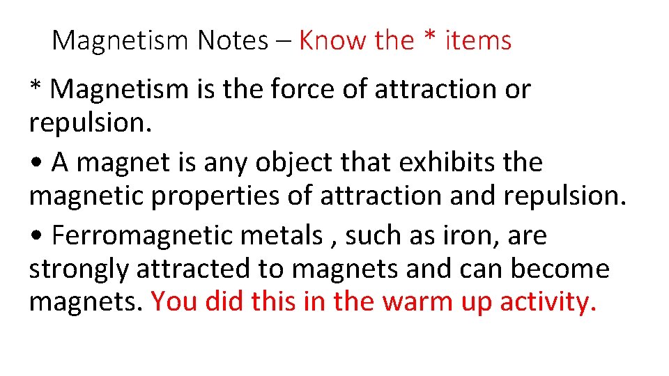 Magnetism Notes – Know the * items * Magnetism is the force of attraction
