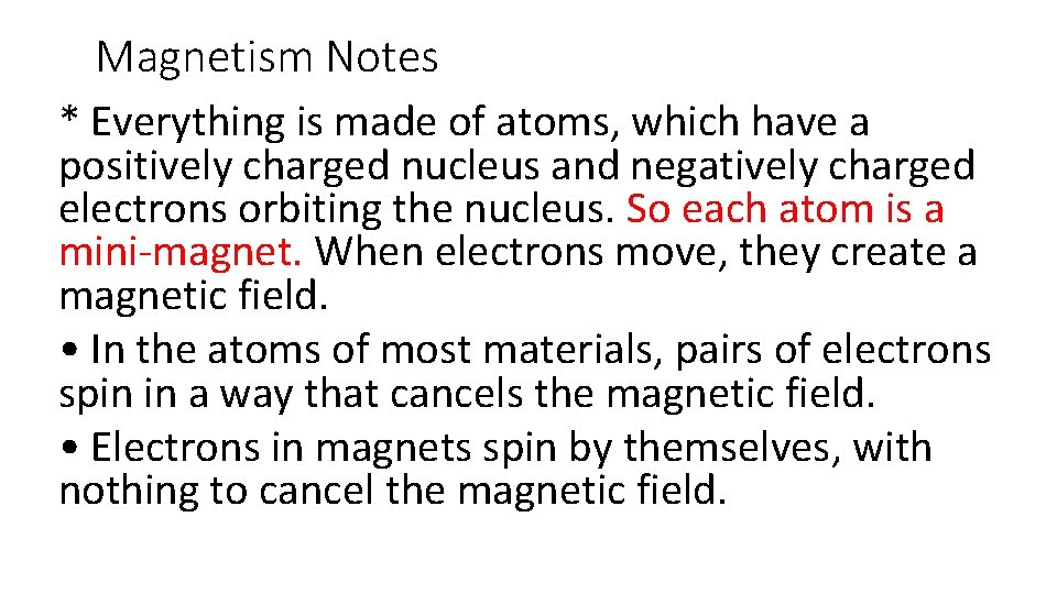 Magnetism Notes * Everything is made of atoms, which have a positively charged nucleus