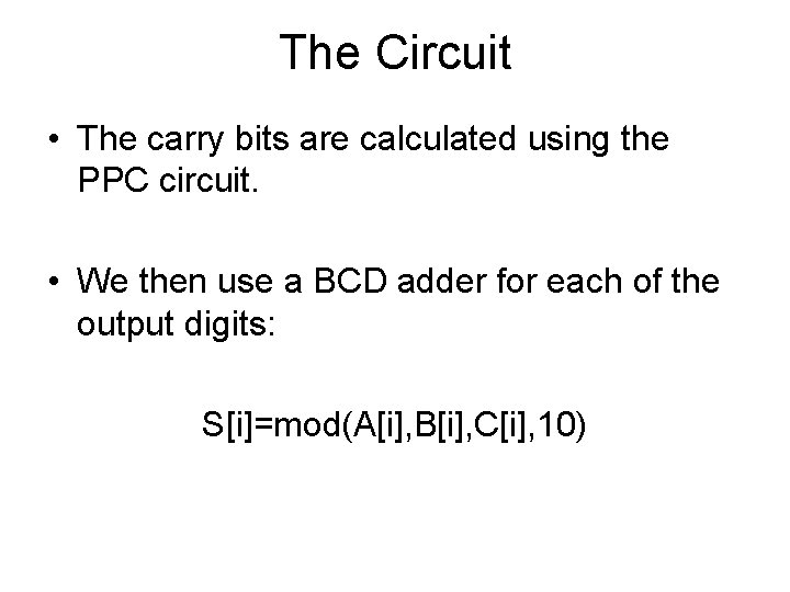 The Circuit • The carry bits are calculated using the PPC circuit. • We