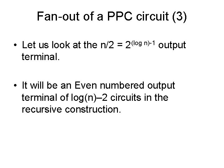 Fan-out of a PPC circuit (3) • Let us look at the n/2 =