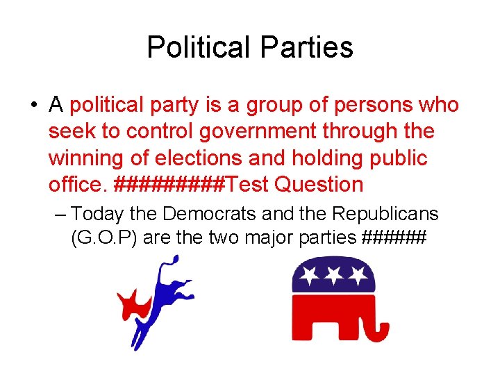 Political Parties • A political party is a group of persons who seek to