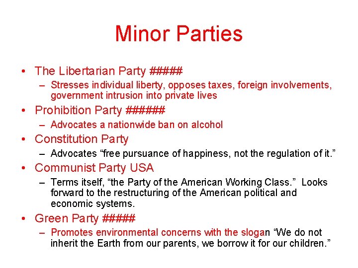 Minor Parties • The Libertarian Party ##### – Stresses individual liberty, opposes taxes, foreign