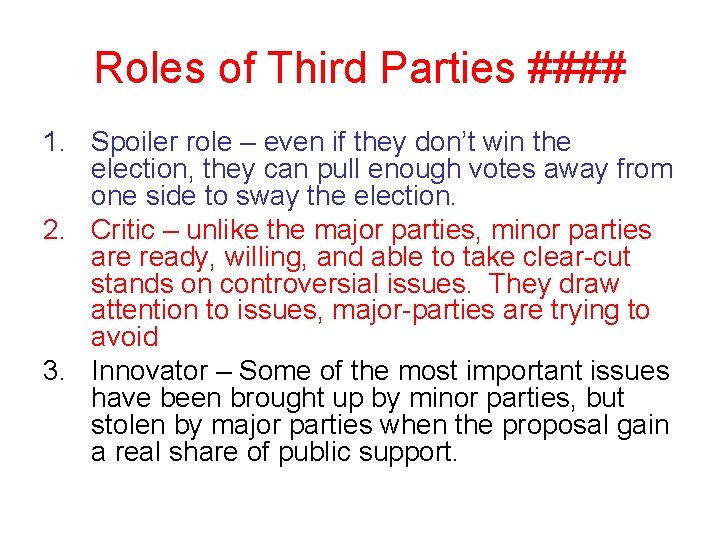 Roles of Third Parties #### 1. Spoiler role – even if they don’t win