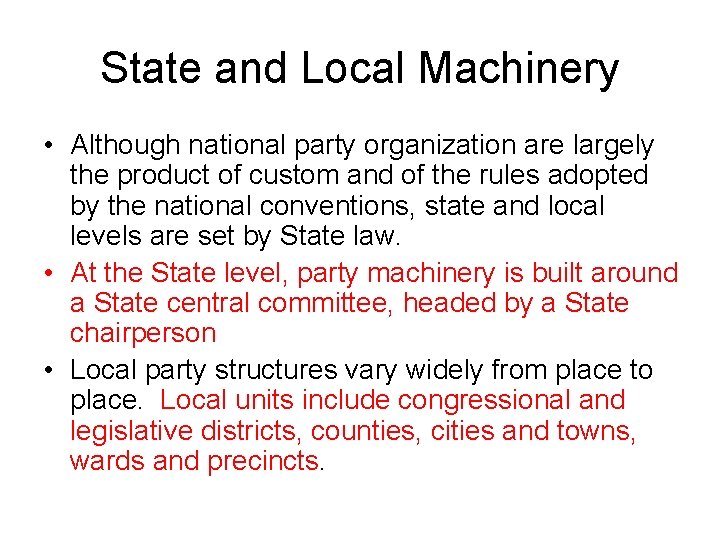 State and Local Machinery • Although national party organization are largely the product of