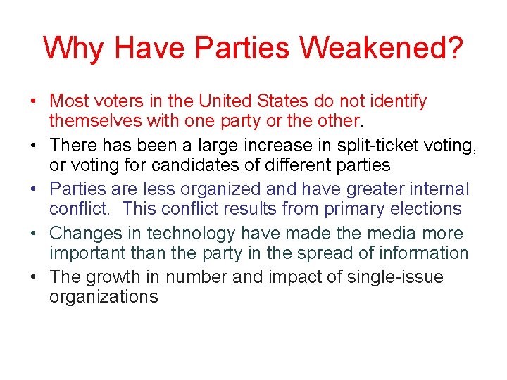 Why Have Parties Weakened? • Most voters in the United States do not identify
