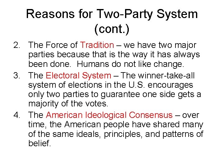 Reasons for Two-Party System (cont. ) 2. The Force of Tradition – we have