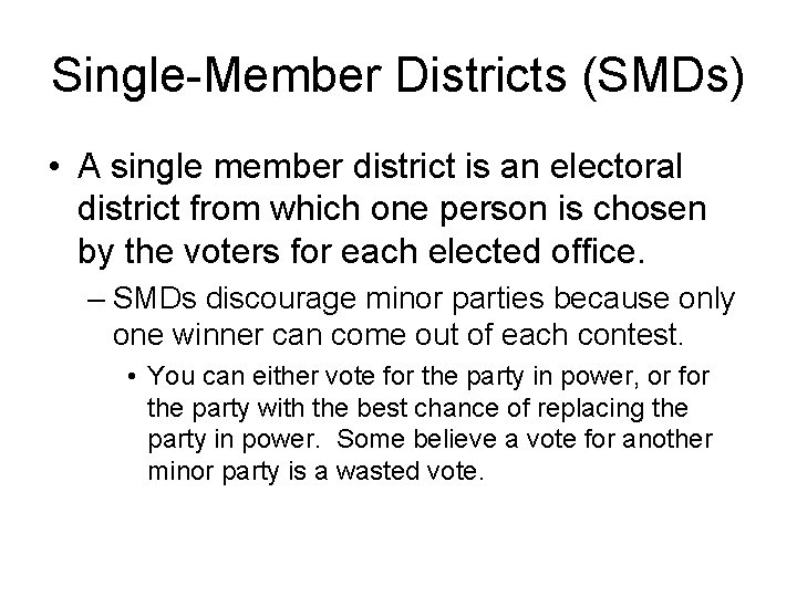 Single-Member Districts (SMDs) • A single member district is an electoral district from which