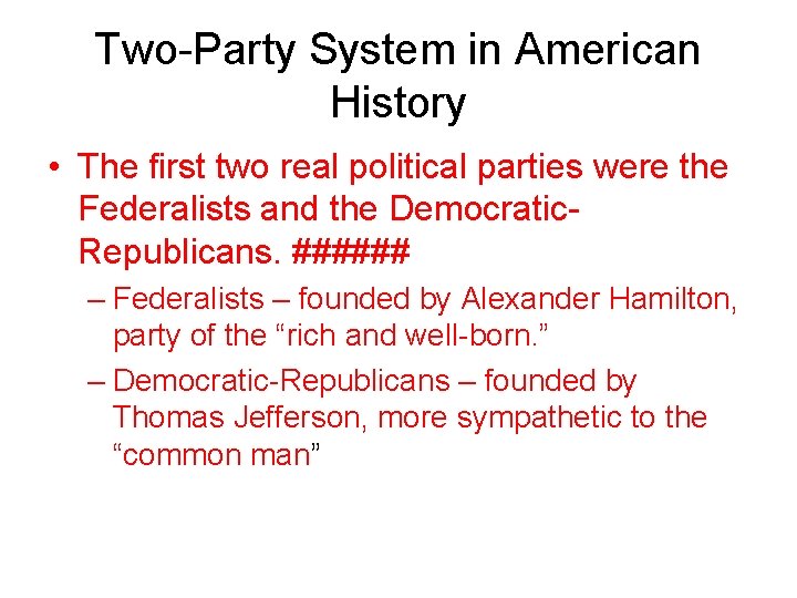 Two-Party System in American History • The first two real political parties were the
