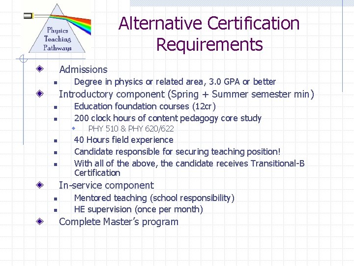 Alternative Certification Requirements Admissions n Degree in physics or related area, 3. 0 GPA