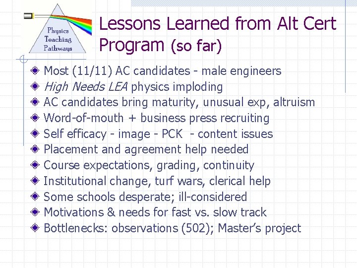 Lessons Learned from Alt Cert Program (so far) Most (11/11) AC candidates - male