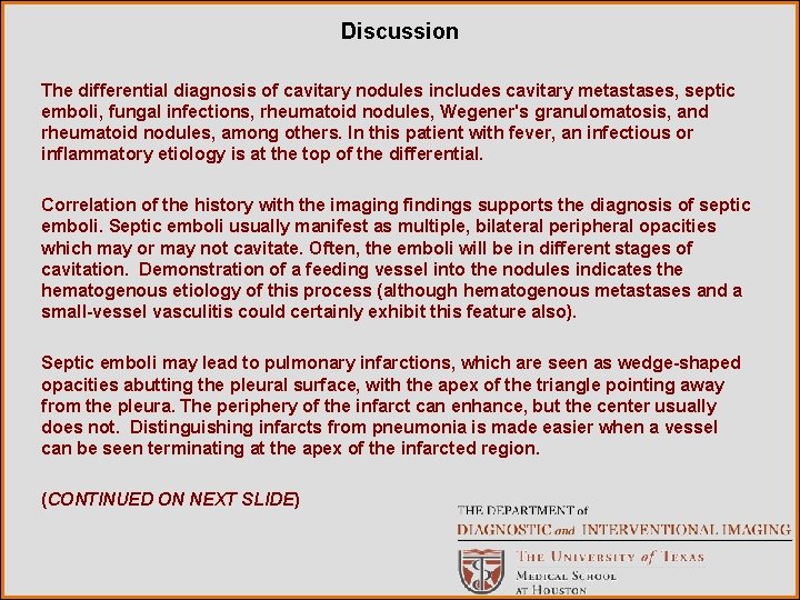 Discussion The differential diagnosis of cavitary nodules includes cavitary metastases, septic emboli, fungal infections,