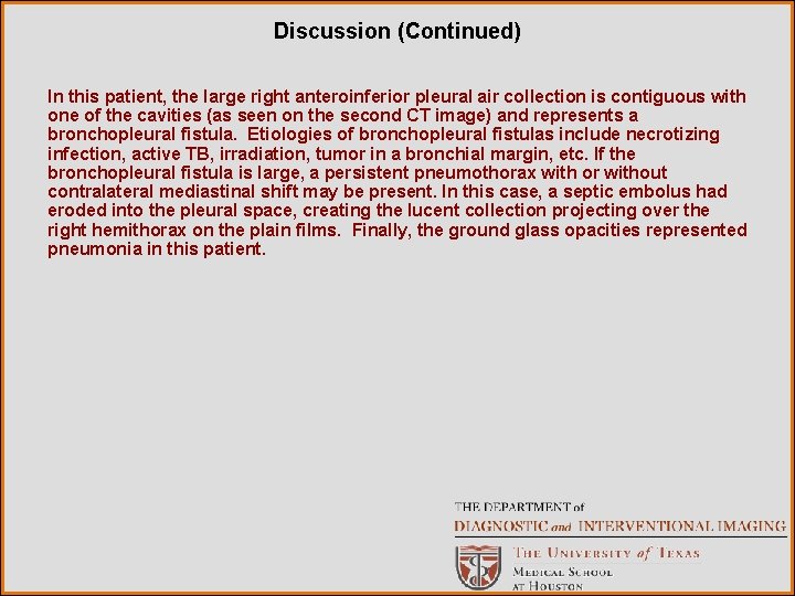 Discussion (Continued) In this patient, the large right anteroinferior pleural air collection is contiguous