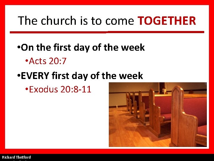 The church is to come TOGETHER • On the first day of the week