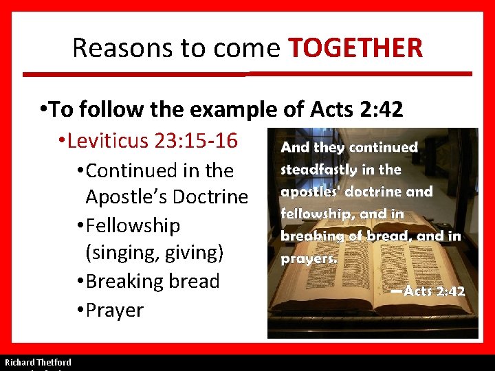 Reasons to come TOGETHER • To follow the example of Acts 2: 42 •