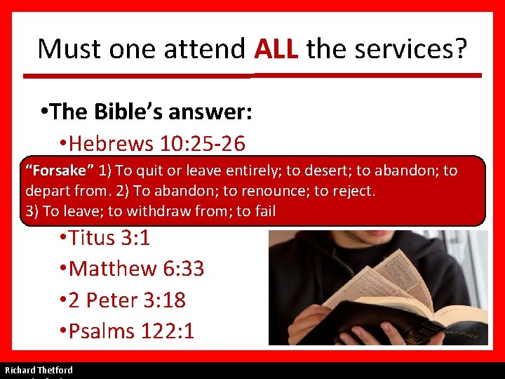 Must one attend ALL the services? • The Bible’s answer: • Hebrews 10: 25