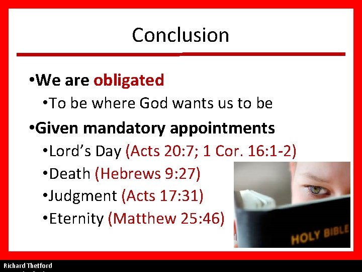Conclusion • We are obligated • To be where God wants us to be