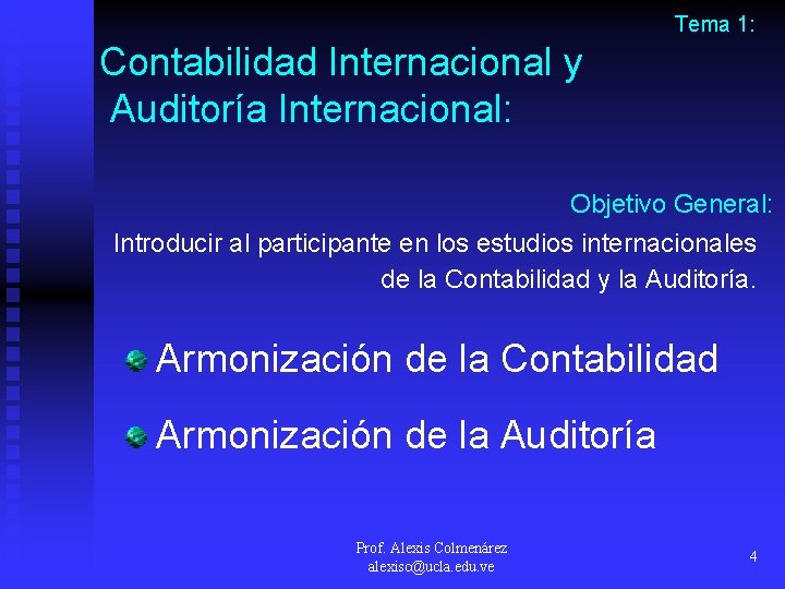 Tema 1: Contabilidad Internacional y Auditoría Internacional: Objetivo General: Introducir al participante en los