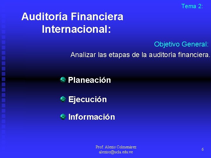 Tema 2: Auditoría Financiera Internacional: Objetivo General: Analizar las etapas de la auditoría financiera.