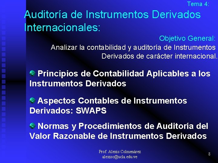 Tema 4: Auditoría de Instrumentos Derivados Internacionales: Objetivo General: Analizar la contabilidad y auditoría