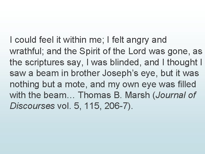 I could feel it within me; I felt angry and wrathful; and the Spirit