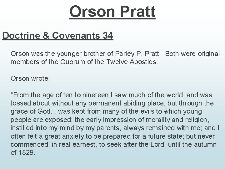 Orson Pratt Doctrine & Covenants 34 Orson was the younger brother of Parley P.