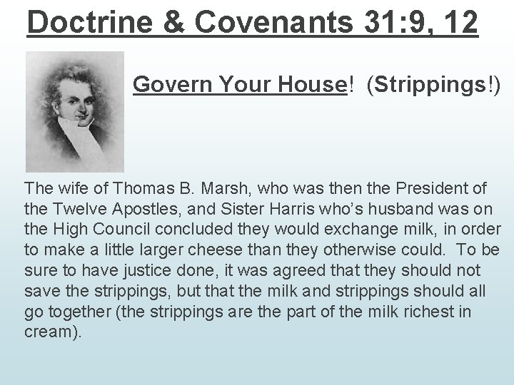 Doctrine & Covenants 31: 9, 12 Govern Your House! (Strippings!) The wife of Thomas