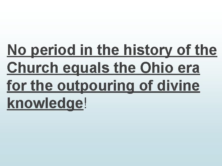 No period in the history of the Church equals the Ohio era for the