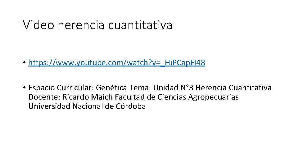 Video herencia cuantitativa • https: //www. youtube. com/watch? v=_Hi. PCap. FI 48 • Espacio