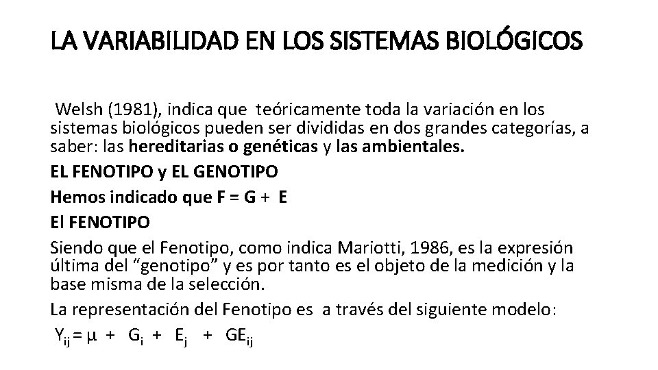 LA VARIABILIDAD EN LOS SISTEMAS BIOLÓGICOS Welsh (1981), indica que teóricamente toda la variación