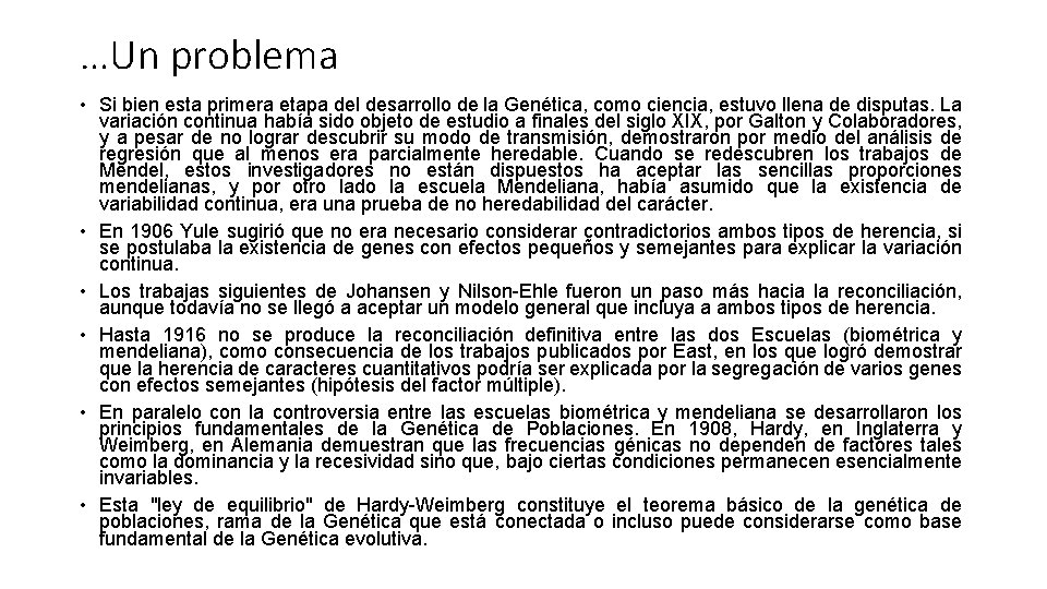 …Un problema • Si bien esta primera etapa del desarrollo de la Genética, como