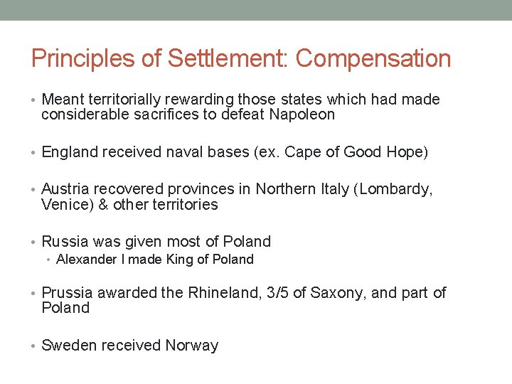 Principles of Settlement: Compensation • Meant territorially rewarding those states which had made considerable Principles of Settlement: Compensation • Meant territorially rewarding those states which had made considerable