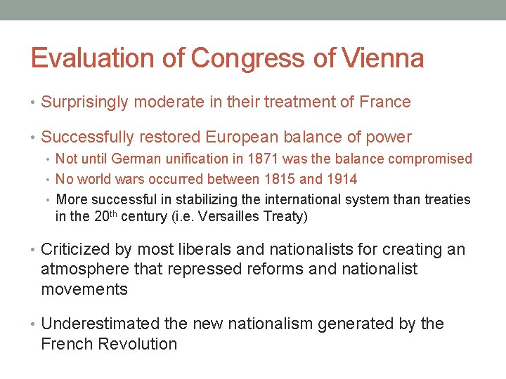 Evaluation of Congress of Vienna • Surprisingly moderate in their treatment of France • Evaluation of Congress of Vienna • Surprisingly moderate in their treatment of France •