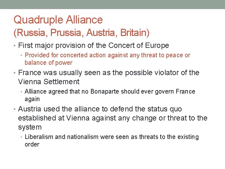Quadruple Alliance (Russia, Prussia, Austria, Britain) • First major provision of the Concert of Quadruple Alliance (Russia, Prussia, Austria, Britain) • First major provision of the Concert of