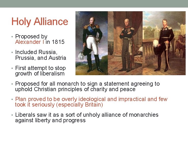 Holy Alliance • Proposed by Alexander I in 1815 • Included Russia, Prussia, and Holy Alliance • Proposed by Alexander I in 1815 • Included Russia, Prussia, and